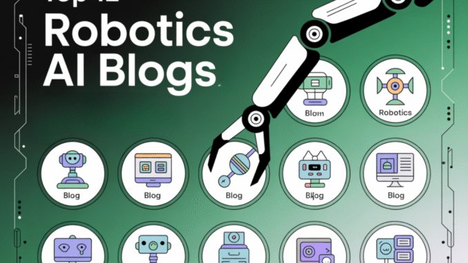 Top 12 Robotics AI Blogs/NewsWebsites 2025 Top 12 Robotics AI Blogs/NewsWebsites 2025