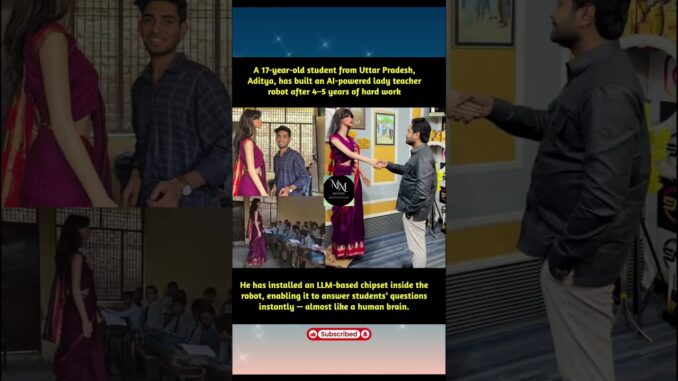 17-year-old student named Aditya Kumar stunned everyone by building an powered “lady teacher robot