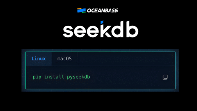 OceanBase Releases seekdb: An Open Source AI Native Hybrid Search Database for Multi-model RAG and AI Agents