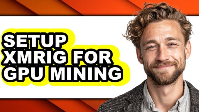 How to Setup Xmrig for Gpu Mining - Easy Guide